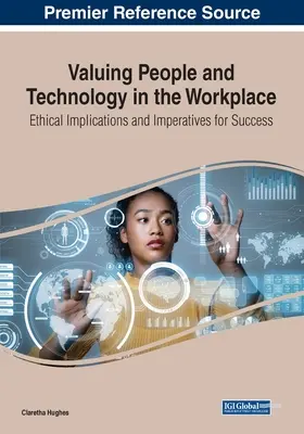 Valorar a las personas y la tecnología en el lugar de trabajo: Implicaciones éticas e imperativos para el éxito - Valuing People and Technology in the Workplace: Ethical Implications and Imperatives for Success