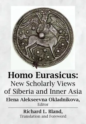 Homo Eurasicus: Nuevas visiones científicas de Siberia y Asia interior - Homo Eurasicus: New Scholarly Views of Siberia and Inner Asia