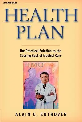 Plan de salud: La solución práctica al creciente coste de la atención médica - Health Plan: The Practical Solution to the Soaring Cost of Medical Care