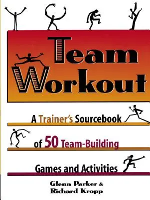 Trabajo en equipo: Libro de consulta del entrenador con 50 juegos y actividades para fomentar el espíritu de equipo - Team Workout: A Trainer's Sourcebook of 50 Team-Building Games and Activities