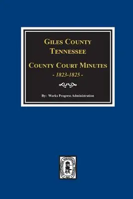 Actas del Tribunal del Condado de Giles, Tennessee, 1822-1825. - Giles County, Tennessee County Court Minutes 1822-1825.