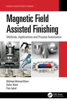 Acabado asistido por campo magnético: métodos, aplicaciones y automatización de procesos - Magnetic Field Assisted Finishing: Methods, Applications and Process Automation