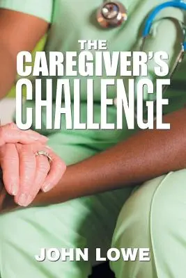 El reto del cuidador - The Caregiver's Challenge