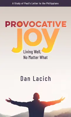 Provocative Joy: Vivir bien, pase lo que pase - Provocative Joy: Living Well, No Matter What