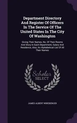 Directorio departamental y registro de oficiales al servicio de los Estados Unidos en la ciudad de Washington: La historia natural de la provincia de Nueva Escocia: para uso de escuelas, familias y viajeros. - Department Directory And Register Of Officers In The Service Of The United States In The City Of Washington: Giving Their Names, No. Of Their Rooms An