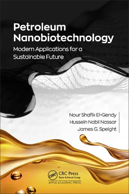 Nanobiotecnología del petróleo: Aplicaciones modernas para un futuro sostenible - Petroleum Nanobiotechnology: Modern Applications for a Sustainable Future