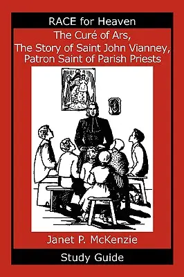 El Cura de Ars, la historia de San Juan Vianney, patrono de los párrocos Guía de estudio - The Cur of Ars, the Story of Saint John Vianney, Patron Saint of Parish Priests Study Guide