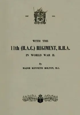 CON EL 11º REGIMENTO (H.A.C.), R.H.A.: En la Segunda Guerra Mundial - WITH THE 11th (H.A.C.) REGIMENT, R.H.A.: In World War II