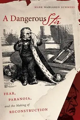 Una agitación peligrosa: Miedo, paranoia y la reconstrucción - A Dangerous Stir: Fear, Paranoia, and the Making of Reconstruction