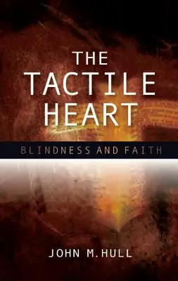 El corazón táctil: Ceguera y fe - The Tactile Heart: Blindness and Faith