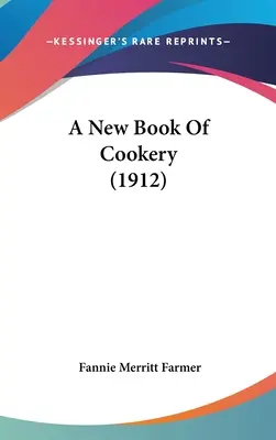 Un nuevo libro de cocina (1912) - A New Book Of Cookery (1912)