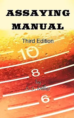 Manual de ensaye - Ensayo al fuego de oro, plata y plomo (Tercera edición) - Assaying Manual - Fire Assay of Gold, Silver and Lead (Third Edition)