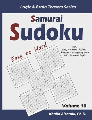 Samurai Sudoku: 500 Puzzles de Sudoku de Fácil a Difícil Superpuestos en 100 Estilo Samurai - Samurai Sudoku: 500 Easy to Hard Sudoku Puzzles Overlapping into 100 Samurai Style