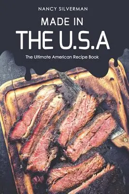 Made in the U.S.A: El Recetario Americano Definitivo - Made in the U.S.A: The Ultimate American Recipe Book