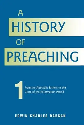 Historia de la predicación: Volumen I: 70 - 1572 d.C. - A History of Preaching: Volume One: AD 70 - 1572