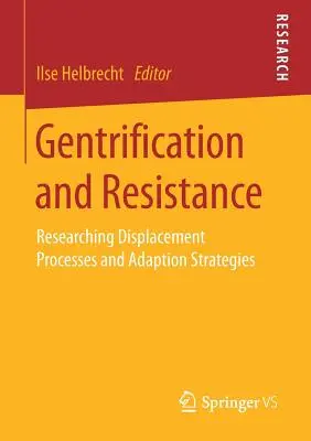 Gentrificación y resistencia: Investigación de los procesos de desplazamiento y las estrategias de adaptación - Gentrification and Resistance: Researching Displacement Processes and Adaption Strategies
