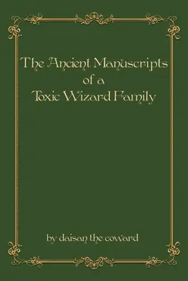 Los antiguos manuscritos de una familia de magos tóxicos - The Ancient Manuscripts of a Toxic Wizard Family