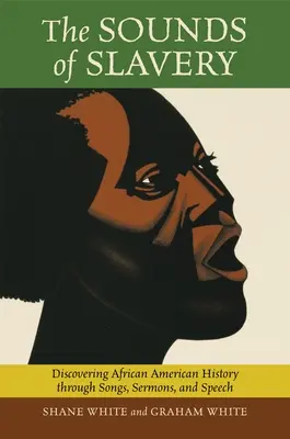 Los sonidos de la esclavitud: Descubriendo la historia afroamericana a través de canciones, sermones y discursos - The Sounds of Slavery: Discovering African American History through Songs, Sermons, and Speech