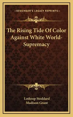 La creciente marea de color contra la supremacía del mundo blanco - The Rising Tide Of Color Against White World-Supremacy