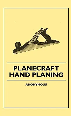 Planecraft - Cepillado manual - Planecraft - Hand Planing