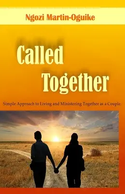 Llamados a estar juntos: Enfoque sencillo para vivir y ministrar juntos como pareja - Called Together: Simple Approach to Living and Ministering Together as a Couple