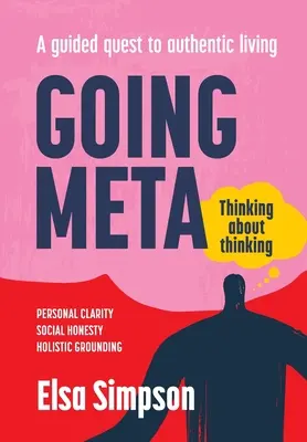 Meta: Pensar sobre el pensamiento - Una búsqueda guiada de la vida auténtica - Going Meta: Thinking about thinking - A guided quest to authentic living