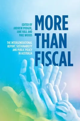 Más que fiscal: Informe Intergeneracional, Sostenibilidad y Políticas Públicas en Australia - More Than Fiscal: The Intergenerational Report, Sustainability and Public Policy in Australia