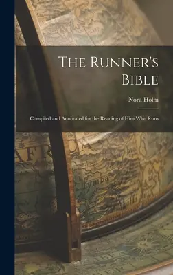 La Biblia del corredor: Recopilada y anotada para lectura del que corre - The Runner's Bible: Compiled and Annotated for the Reading of him who Runs