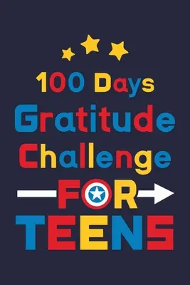 Reto de 100 días de gratitud para adolescentes: Diario de gratitud diaria para adolescentes (niños y niñas) con portada de superhéroe - 100 Days Gratitude Challenge for Teens: Daily Gratitude Challenge Journal for Teen (Boys & Girls) with Superhero Cover