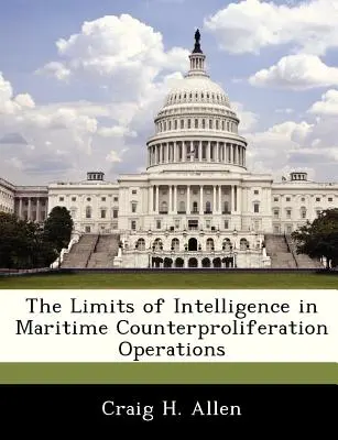 Los límites de la inteligencia en las operaciones marítimas de lucha contra la proliferación - The Limits of Intelligence in Maritime Counterproliferation Operations