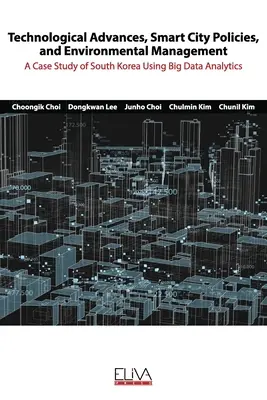 Avances tecnológicos, políticas de ciudades inteligentes y gestión medioambiental: Un estudio de caso de Corea del Sur utilizando análisis de big data - Technological advances, smart city policies, and environmental management: A case study of South Korea using big data analytics