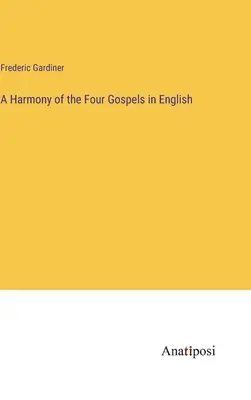 Armonía de los Cuatro Evangelios en inglés - A Harmony of the Four Gospels in English