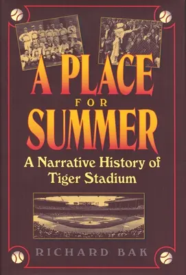 Un lugar para el verano: Una historia narrativa del estadio de los Tigres - A Place for Summer: A Narrative History of Tiger Stadium