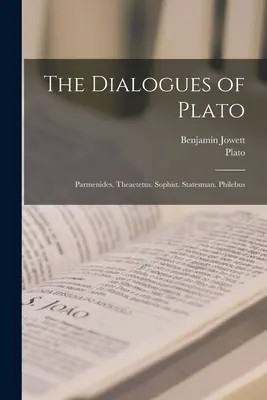 Los Diálogos de Platón: Parménides. Teeteto. Sofista. Estadista. Filebo - The Dialogues of Plato: Parmenides. Theaetetus. Sophist. Statesman. Philebus