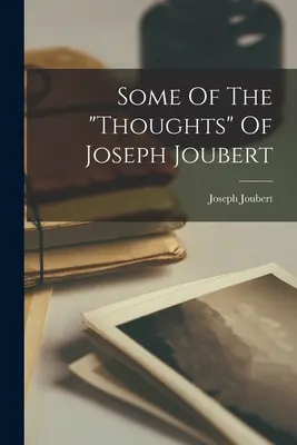 Algunos pensamientos de Joseph Joubert - Some Of The thoughts