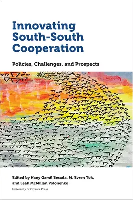 Innovating South-South Cooperation: Políticas, retos y perspectivas - Innovating South-South Cooperation: Policies, Challenges and Prospects