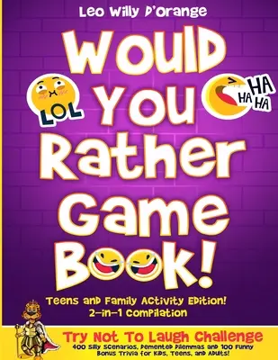 Libro de juegos «Would You Rather» Edición para adolescentes y familia: Recopilación 2 en 1: Intenta no reírte con 400 situaciones divertidísimas, - Would You Rather Game Book Teens & Family Activity Edition!: 2-in-1 Compilation: Try Not To Laugh Challenge with 400 Hilarious m 400 Silly Scenarios,
