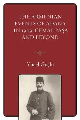 Los sucesos armenios de Adana en 1909: Cemal Pasa y más allá - The Armenian Events Of Adana In 1909: Cemal Pasa And Beyond