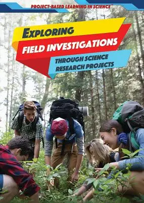 Explorar las investigaciones de campo mediante proyectos de investigación científica - Exploring Field Investigations Through Science Research Projects