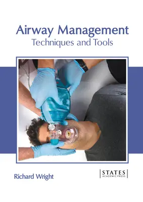 Manejo de la vía aérea: Técnicas y herramientas - Airway Management: Techniques and Tools