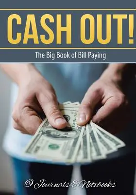 Paga tus facturas a tiempo. El gran libro del pago de facturas - Cash Out! The Big Book of Bill Paying