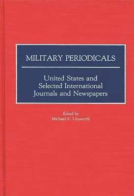 Military Periodicals: United States and Selected International Journals and Newspapers (en inglés) - Military Periodicals: United States and Selected International Journals and Newspapers