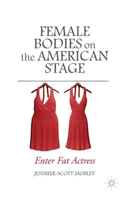 Cuerpos femeninos en la escena estadounidense: Enter Fat Actress - Female Bodies on the American Stage: Enter Fat Actress