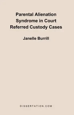 El síndrome de alienación parental en los casos de custodia remitidos por los tribunales - Parental Alienation Syndrome in Court Referred Custody Cases