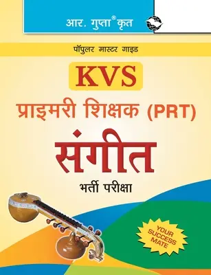 KVS Primary Teacher (PRT) Music Recruitment Exam Guide (en inglés) - KVS Primary Teacher (PRT) Music Recruitment Exam Guide