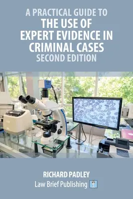 Guía práctica para el uso de pruebas periciales en causas penales - Segunda edición - A Practical Guide to the Use of Expert Evidence in Criminal Cases - Second Edition