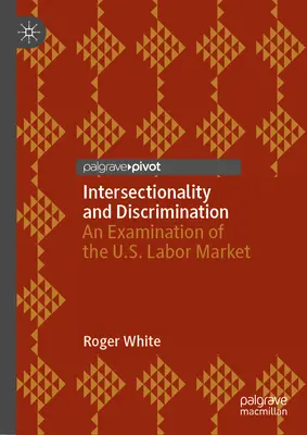 Interseccionalidad y discriminación: Un examen del mercado laboral estadounidense - Intersectionality and Discrimination: An Examination of the U.S. Labor Market