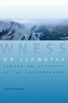 Sobre la lentitud: Hacia una estética de lo contemporáneo - On Slowness: Toward an Aesthetic of the Contemporary