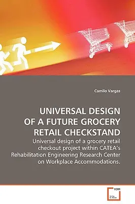 Diseño universal de un futuro puesto de venta de comestibles al por menor - Universal Design of a Future Grocery Retail Checkstand