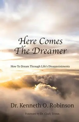 Here Comes the Dreamer: Cómo soñar a través de las decepciones de la vida - Here Comes the Dreamer: How to Dream Through Life's Disappointments